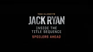 Jack Ryan: Inside The Title Sequence