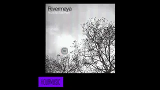 RIVERMAYA  - YOU'LL BE SAFE HERE 1HOUR LOOP