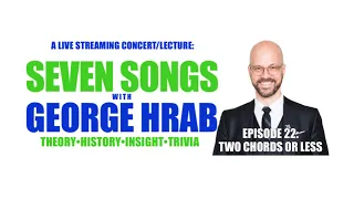 Seven Songs with George Hrab, Ep.22: Two Chords or Less
