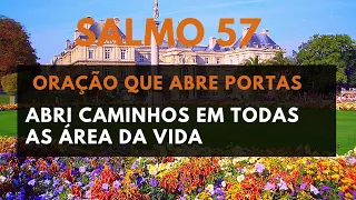 Salmo 57 Oração Que Abre Portas Para Abri Seus Caminhos Em Todas As Áreas