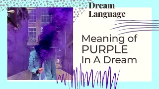The Meaning Of The Color Purple | Biblical and Spiritual Meaning of Colors In Dreams
