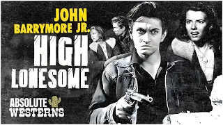 Legendary John Barrymore Jr. Western I High Lonesome (1950) I Absolute Westerns