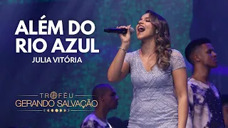 Além do Rio Azul - Julia Vitória | Troféu Gerando Salvação 2021