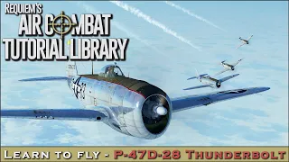 Learn to fly the P-47D-28 Thunderbolt