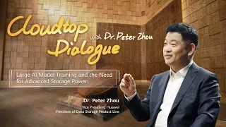Cloudtop Dialogue with Peter Zhou: Large AI Model Training and the Need for Advanced Storage Power