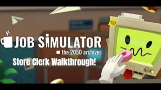 Job Simulator Store Clerk Walkthrough [Entire job] [No Commentary]