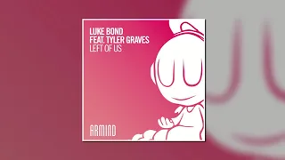 Luke Bond Feat. Tyler Graves - Left Of Us (Extended Mix) [ARMIND]