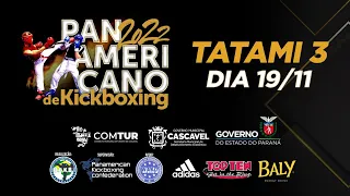 Tatame 03 - (19/11) - Pan-Americano de Kickboxing 2022 - Cascavel/PR