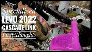 2022 Specialized Levo Cascade Link First Thoughts!