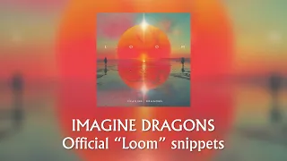 Imagine Dragons - Official "Loom" Snippets (New Album Coming June 28th)