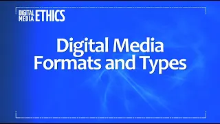 Digital Media Formats and Types