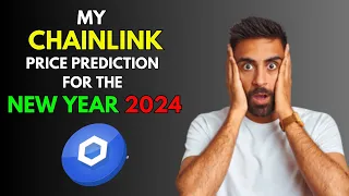 My CHAINLINK Price Prediction for the NEW YEAR 2024