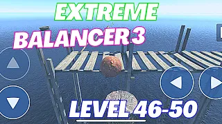 Extreme Balancer 3 Level 46-50 Gameplay Walkthrough