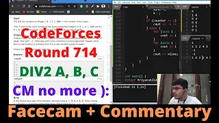 Codeforces Round 714 Div2 || Fast Solving A, B, C but not getting D || FaceCam + Commentary