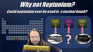 Could Neptunium Be Used to Make a Nuclear Weapon?  The periodic table seems to suggest it could!