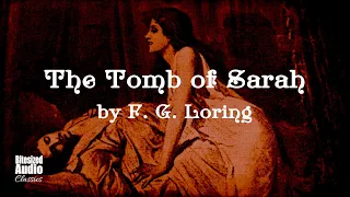 The Tomb of Sarah | F. G. Loring | A Bitesized Audio Production