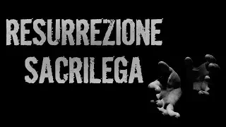 Resurrezione Sacrilega - Creepypasta [ITA]