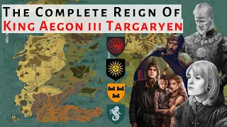 King Aegon iii Targaryen: Complete Reign | House Of The Dragon | Game Of Thrones | History & Lore