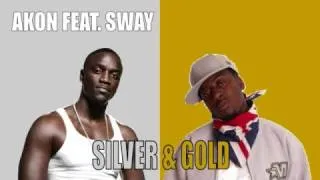 Akon Feat. Sway - Silver & Gold (New 2008)