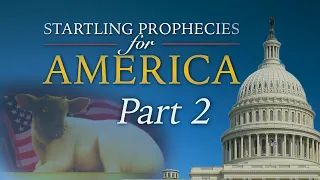 Startling Prophecies for America #2: America in Bible Prophecy (Part 2 of 3) -- Steve Wohlberg