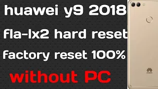 huawei y9 2018 hard reset fla-lx2 factory reset without PC how to remove password huawei y9 2018