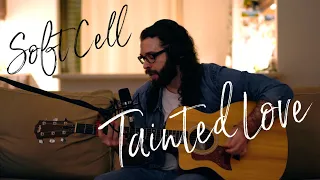 Tainted Love (Gloria Jones/Soft Cell) Acoustic Cover