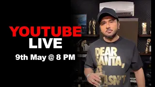 Yo Yo Honey Singh Live on Youtube on 9th May @8PM