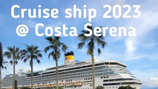 Cruise Ship 2023 @Costa Serena  [ S.korea to Japan]