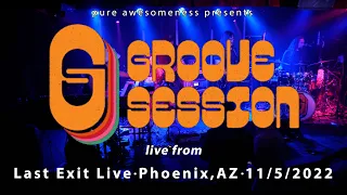 GrooveSession Last Exit Live, Phx, AZ 11-5-2022