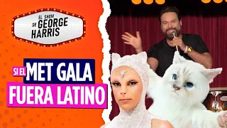 El Show de George Harris 04/05/23 Parte 5 -  Si el MET GALA fuera en LATAM 🤹‍♀️🎭