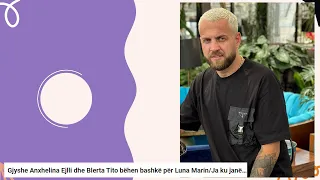 Bashkohen Gjysheret e Luna Mari Ejllit, ja ku i ka derguar Luiz Ejlli