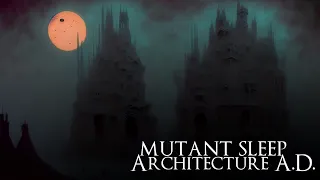 Mutant Sleep Architecture A.D. (9+ Hours Dark Ambient Mix)