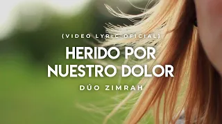 Dúo Zimrah - Herido Por Nuestro Dolor (Video Lyric Oficial)