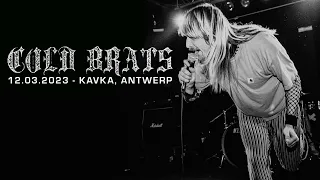 COLD BRATS @ KAVKA, ANTWERP - SINGLE CAM - FULL SET