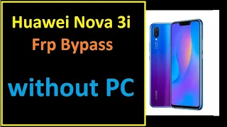 huawei nova 3i ine lx1  frp bypass / without PC