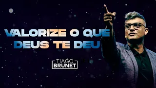 Tiago Brunet - Valorize o que Deus te deu