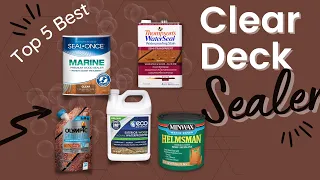 Best Clear Deck Sealer in 2023 - Top 5 Review | Surface Recommendation Wood, Decks, Fence, Furniture