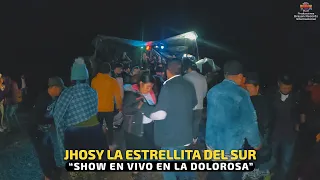 JHOSY LA ESTRELLITA DEL SUR “SHOW EN VIVO EN LA DOLOROSA”