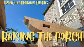 No 102 RAISING THE PORCH #frenchfarmhouse #porch #porchbuild