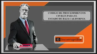 CODIGO DE PROCEDIMIENTOS CIVILES PARA EL ESTADO DE BAJA CALIFORNIA