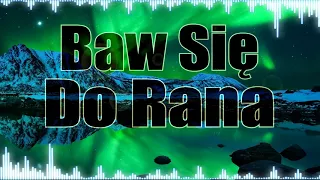 Chillout&BartNoize - Baw Się Do Rana 2017 ! (Official Audio) DISCO POLO