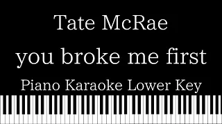 【Piano Karaoke Instrumental】you broke me first / Tate McRae【Lower Key】