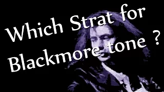 FENDER STRAT BATTLE - Which Strat for a 1972 Blackmore tone ?