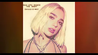 Dua Lipa - Dance The Night (Sauls B Mix)