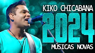 KIKO CHICABANA 2024 ( 12 MÚSICA NOVAS ) CD NOVO - REPERTÓRIO ATUALIZADO