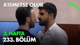 Kısmetse Olur 3. Hafta - 233. Bölüm