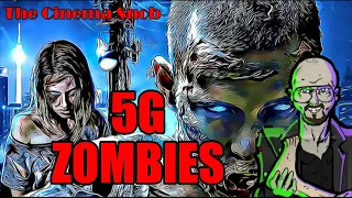 5G Zombies - The Cinema Snob