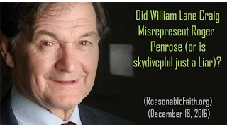 Did William Lane Craig Misrepresent Roger Penrose (or Is skydivephil a Liar)?