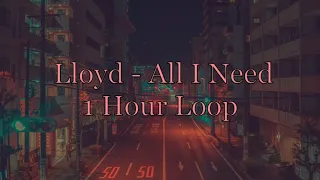 Lloyd - All I Need (Slowed + Reverb) 1 Hour Loop