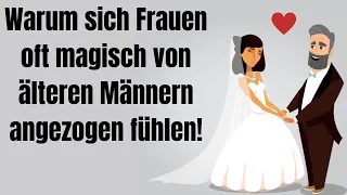 Warum sich Frauen oft magisch von älteren Männern angezogen fühlen!